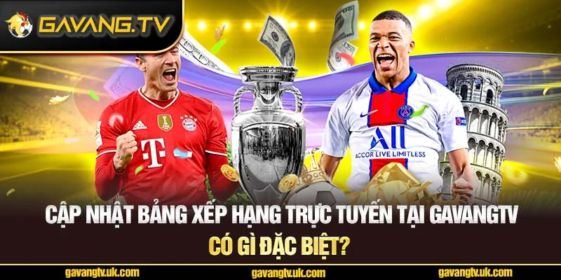 Bảng xếp hạng trực tuyến tại Gavangtv có gì đặc biệt