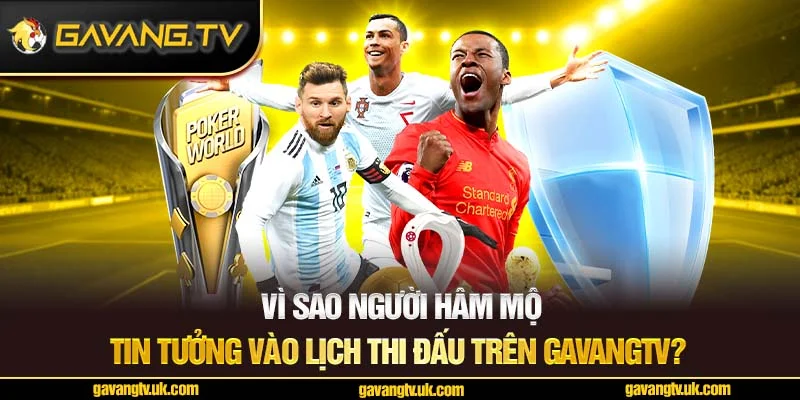 Lý do lịch thi đấu Gavangtv được tin tưởng