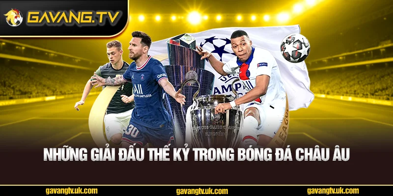Những giải đấu thế kỷ trong bóng đá châu Âu