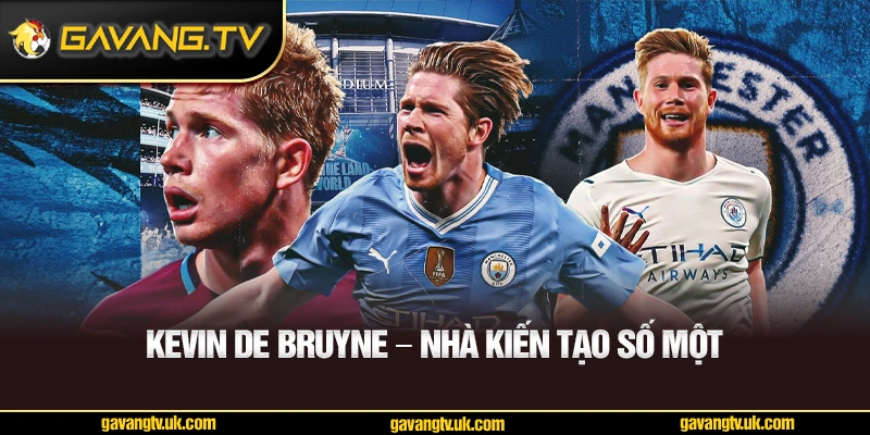 Cầu thủ Kevin De Bruyne – Nhà kiến tạo số một