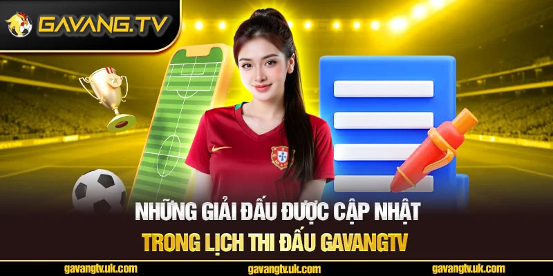 Những giải đấu được cập nhật trong lịch thi đấu tại Gavangtv
