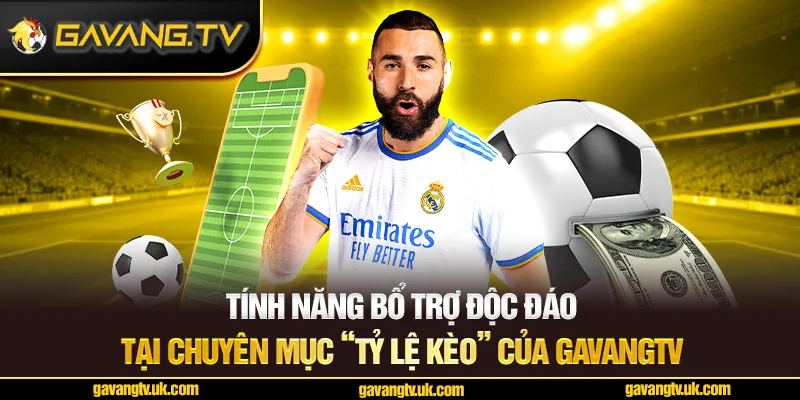 Tính năng bổ trợ độc đáo tại chuyên mục “Tỷ lệ kèo” của GavangTV