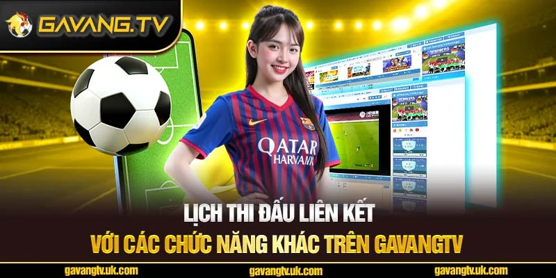 Lịch thi đấu liên kết các chức năng trên gavangtv